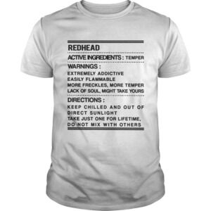 Redhead Warning Active Ingredients Temper Warnings Extremely Addictive Shirt